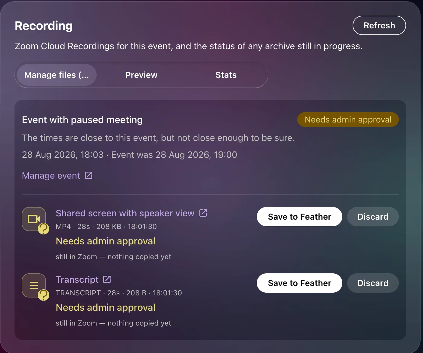 A held recording on an event's Recording page: a Needs admin approval pill, the note that the times are close but not certain, and Save to Feather and Discard buttons on each file.